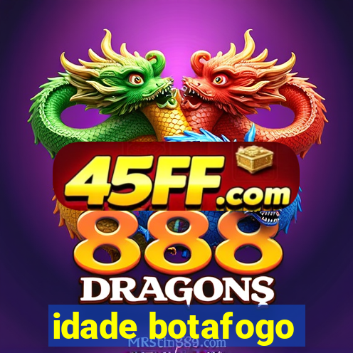 idade botafogo